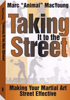 Paperback Taking It to the Street: Making Your Martial Art Street Effective Book