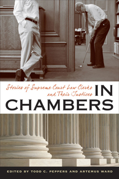 In Chambers: Stories of Supreme Court Law Clerks and Their Justices - Book  of the Constitutionalism and Democracy