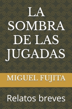 Paperback La Sombra de Las Jugadas: Relatos breves [Spanish] Book