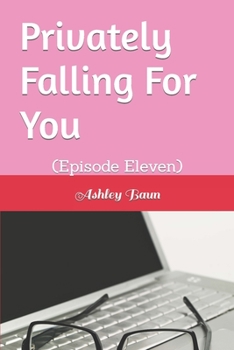 Paperback Privately Falling For You: (Episode Eleven) Book