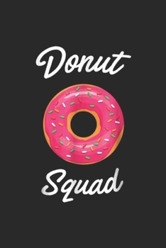 Donut Squad: Donut Squad (Donu) Journal/Notebook Blank Lined Ruled 6x9 100 Pages