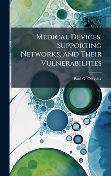 Hardcover Medical Devices, Supporting Networks, and Their Vulnerabilities Book