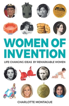 Hardcover Women of Invention: Life-Changing Ideas by Remarkable Women Book