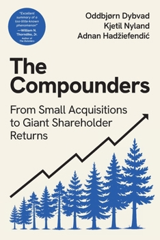 Paperback The Compounders: From Small Acquisitions to Giant Shareholder Returns Book