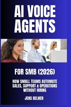 AI Voice Agents for SMBs (2026): How Small Teams Automate Sales, Support & Operations Without Hiring. Beginner to advanced (AI Automation Agents)