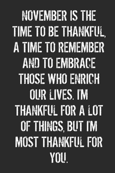 Paperback November is The Time to be Thankful: Increase Gratitude & Happiness, Life Planner, Gratitude List - With Thanksgiving Quotes Book