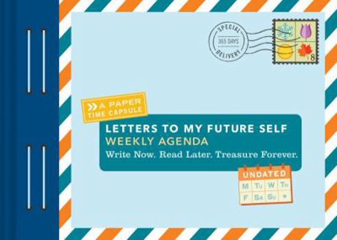 Calendar Letters to My Future Self Weekly Agenda: Write Now. Read Later. Treasure Forever. Book