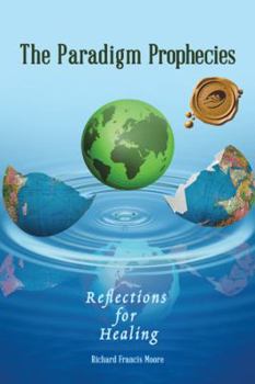 Paperback The Paradigm Prophecies: Reflections for Healing Book