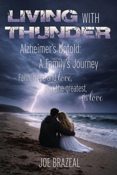 Paperback Living With Thunder: Alzheimer's Untold: A Family's Journey Book
