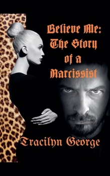 Paperback Believe Me The Story of a Narcissist Book