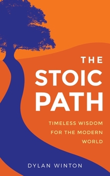 Paperback The Stoic Path: Timeless Wisdom for the Modern World Book