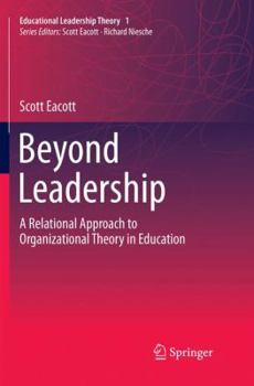 Paperback Beyond Leadership: A Relational Approach to Organizational Theory in Education Book