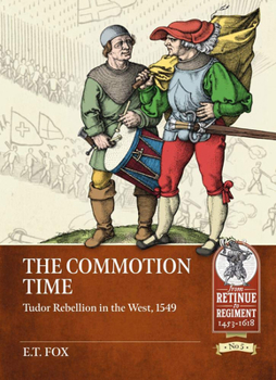 Paperback The Commotion Time: Tudor Rebellion in the West, 1549 Book