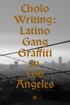 Hardcover Cholo Writing: Latino Gang Graffiti in Los Angeles: Hardcover Edition Book