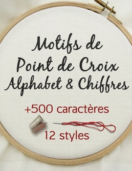 Paperback Motifs de Point de Croix Alphabet & Chiffres: Livre de motifs pour la broderie point de croix [French] Book