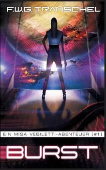 Burst (I): Ein Misa Vebiletti-Abenteuer (#1)