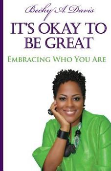 Paperback It's OK to be Great!: Embracing Who You Are Book