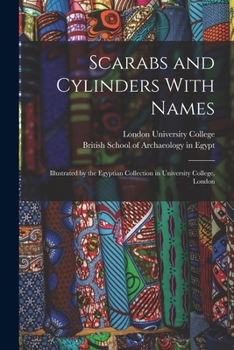 Paperback Scarabs and Cylinders With Names: Illustrated by the Egyptian Collection in University College, London Book