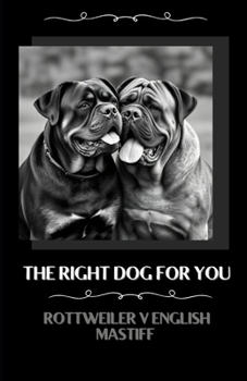 Paperback The right dog for you Rottweiler v English Mastiff Book