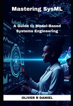 Paperback Mastering SysML: A Guide to Model-Based Systems Engineering Book