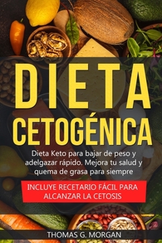 Paperback Dieta Cetogénica - Dieta Keto para bajar de peso y adelgazar rápido - Mejora tu salud y quema de grasa para siempre ( Incluye recetario fácil para alc [Spanish] Book