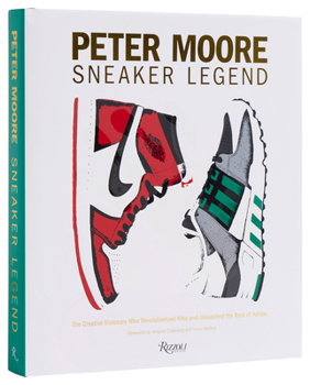 Hardcover Peter Moore: Sneaker Legend: The Designer Who Revolutionized Nike and Adidas Book