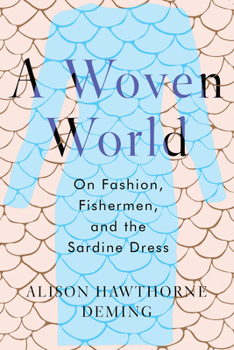 Hardcover A Woven World: On Fashion, Fishermen, and the Sardine Dress Book