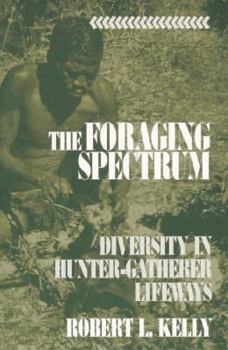 Paperback The Foraging Spectrum: Diversity in Hunter-Gatherer Lifeways Book