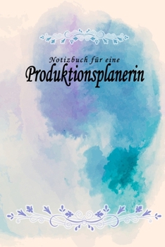 Notizbuch für eine Produktionsplanerin: Notizbuch, Tagebuch oder Journal mit handgemaltem Blumen auf  Cover und linierten Seiten | 109 Seiten | ... Größe (6" x 9" - ca. Din-A5) (German Edition)