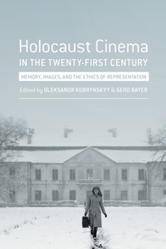 Paperback Holocaust Cinema in the Twenty-First Century: Images, Memory, and the Ethics of Representation Book