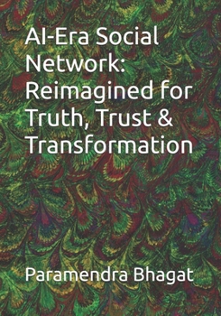 Paperback AI-Era Social Network: Reimagined for Truth, Trust & Transformation Book