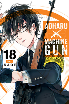 Aoharu X Machinegun, Vol. 18 - Book #18 of the Aoharu x Kikanjuu