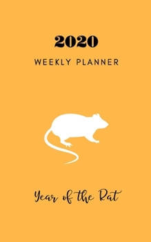 Paperback 2020 Weekly Planner Year of the Rat: Chinese Year Animal - 5 X 8 Handy Size - Weekly Agenda & To do list - Calendar Schedule & Goal Setting Book