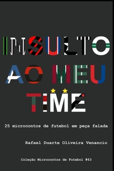 Paperback Insulto ao meu time: 25 microcontos de futebol em peça falada [Portuguese] Book