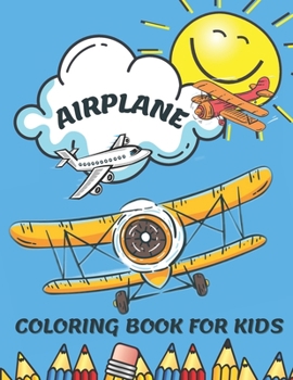 Paperback Airplane Coloring Book for Kids: Coloring Book for Toddlers and Kids Who Love Airplanes, Plane Coloring Book for Toddlers & Kids Book