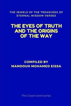 The Eyes of Truth and the Origins of the Way: The Jewels of the Treasures of Eternal Wisdom Verses