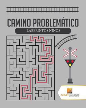 Paperback Camino Problemático: Laberintos Niños [Spanish] Book