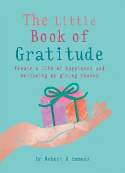 Paperback The Little Book of Gratitude: Create a Life of Happiness and Wellbeing by Giving Thanks Book