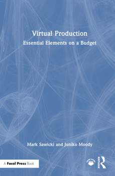 Hardcover Virtual Production: Essential Elements on a Budget Book