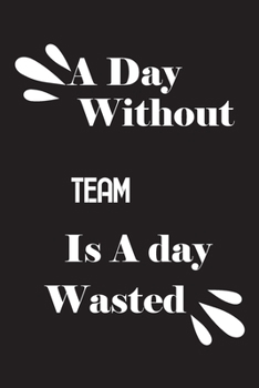 A day without Team is a day wasted