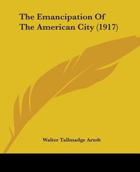 The Emancipation of the American City (Classic Reprint)