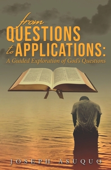 Paperback From Questions to Applications: A Guided Exploration of God's Questions Book