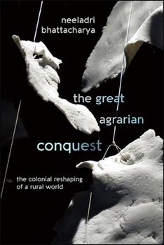 Paperback The Great Agrarian Conquest: The Colonial Reshaping of a Rural World Book