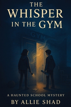 The Whisper in the Gym: A Haunted School Mystery (Holidays Series)