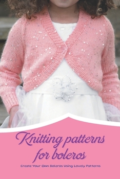 Paperback Knitting patterns for boleros: Create Your Own Boleros Using Lovely Patterns: Black and White Book
