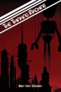 The Thinking Machine - Book #1 of the Synthetic Albatross