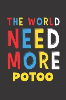 The World Need More Potoo: Potoo Lovers Funny Gifts Journal Lined Notebook 6x9 120 Pages