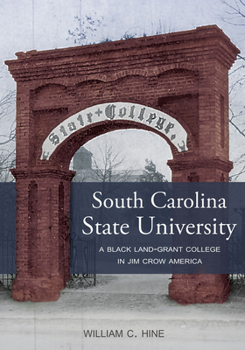 Hardcover South Carolina State University: A Black Land-Grant College in Jim Crow America Book