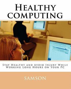 Paperback Healthy computing: Stay Healthy and Avoid Injury While Working Long Hours On Your PC Book