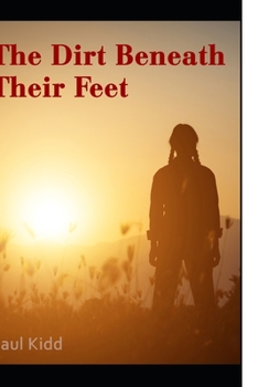 Paperback The Dirt Beneath Their Feet Book